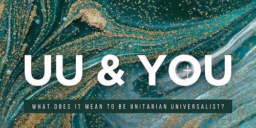 UU & You | What does it mean to be Unitarian Universalist?