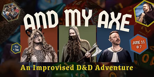Improv Theatre presents, the next chapter of "And My Axe"