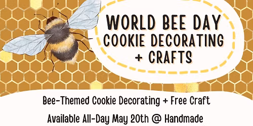 World Bee Day - Cookie Decorating + Crafts