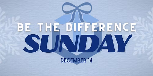 Be the Difference Sunday