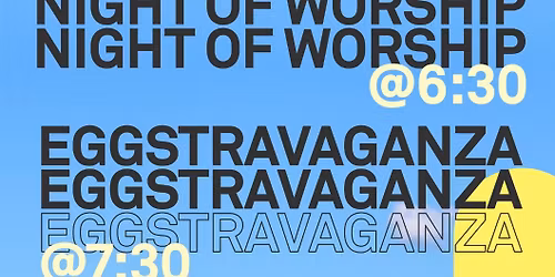 Good Friday Night of Worship & Eggstravaganza 
