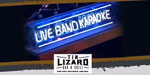 Live Band Karaoke \u2013 Take the Stage at Tin Lizard!