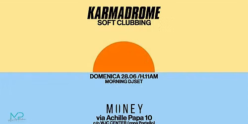 Karmadrome: Soft Clubbing \/ Morning DJset @Money Club Milano