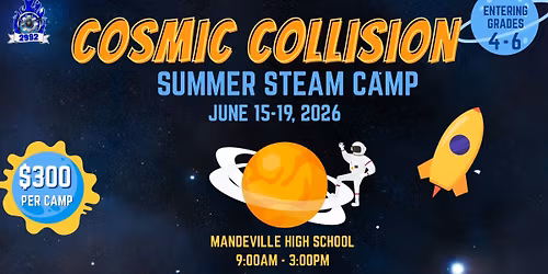 \ud83c\udf0c \ud83d\ude80 Cosmic Collision STEAM Camp \u2013 Summer 2026! \ud83c\udfa8\ud83d\udd2c