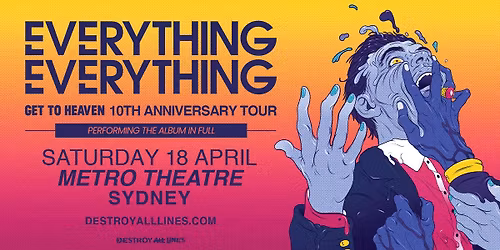 Everything Everything \/\/ Sydney \/\/ Get To Heaven 10th Anniversary Tour \/\/ Metro Theatre \/\/ 18+