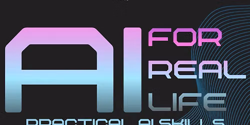 LPL presents AI for Real Life: Practical AI Skills for Everyday Use