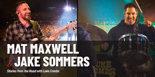 A Morning with Mat Maxwell and Jake Sommers: Stories from the Road with Luke Combs