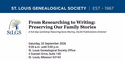 StLGS Workshop:  " From Researching to Writing: Preserving Our Family Stories"