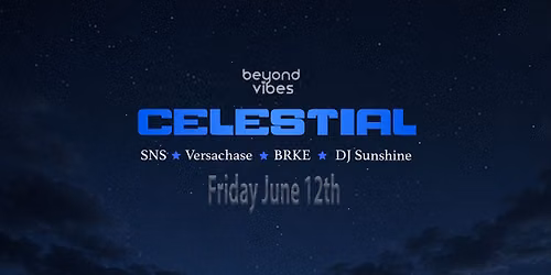 Beyond Vibes Presents: Celestial w\/ DJ Sunshine (FREE ENTRY)