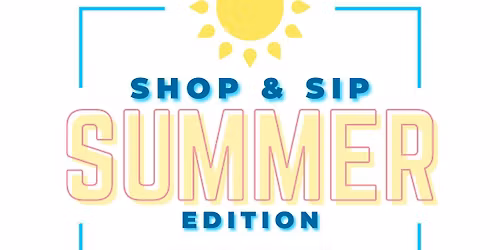 Shop & Sip Summer Edition