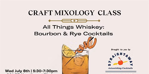 Craft Mixology Class: All Things Whiskey-Bourbon & Rye Cocktails
