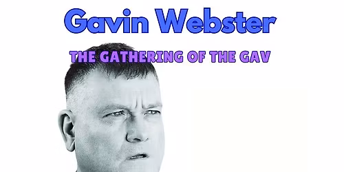 Funny Way To Be: Gavin Webster "Gathering The Gav"