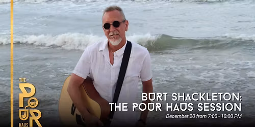 Burt Shackleton: The Pour Haus Session