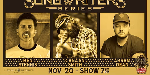 The Franklin Theatre Songwriters Series Presents: Canaan Smith, Abram Dean, and Ben Stennis