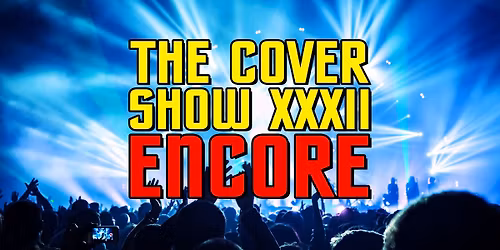THE COVER SHOW XXXIII ENCORE