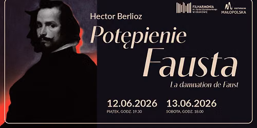 Hector Berlioz \u2013 \u201ePot\u0119pienie Fausta" \u2022 Zako\u0144czenie 81. sezonu artystycznego Filharmonii Krakowskiej