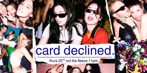 Card Declined - it's the week before payday party @ The Fleece, Bristol - Thu 22nd Oct 2026