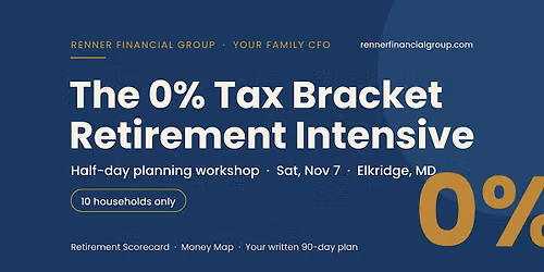 The 0% Tax Bracket Retirement Intensive \u2014 Half-Day Planning Workshop
