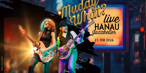 MUDDY WHAT? \u2022 Jazzkeller \u2022 Hanau (DE)