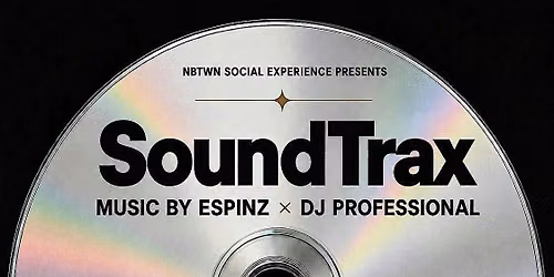 NBTWN Social Experience presents: SoundTrax