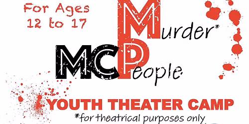 Come And Murder People - MCP's Youth Theater Camp