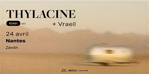 Thylacine \u00e0 Nantes (+Vraell) \u2022 en concert le 24 avril 2026 \u2022 Z\u00e9nith