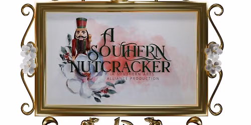 A Southern Nutcracker - A Southern Arts Alliance Production 