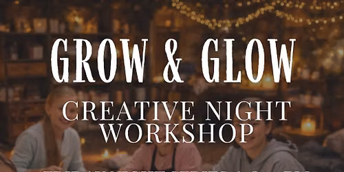 Grow & Glow \u2014 Friday Night Workshop for Girls (Ages 10\u201314)