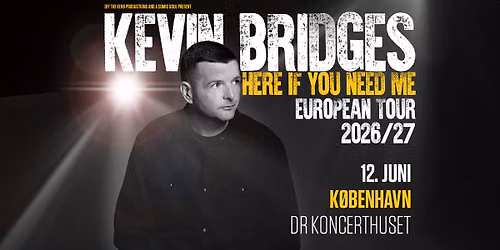 Kevin Bridges: Here If You Need Me - 12. juni - DR Koncerthuset (venteliste)