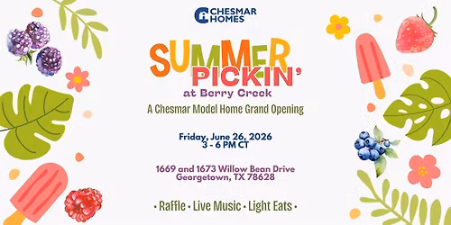 Summer Pickin' at Berry Creek - A Chesmar Model Home Grand Opening