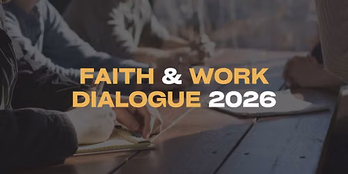 Faith and Work Dialogue 2026