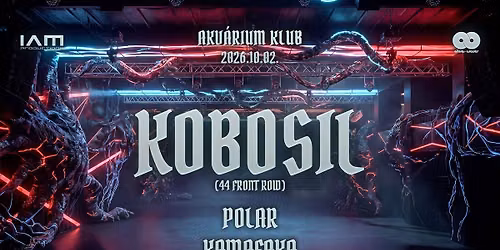 Kobosil (44 Front Row) @ Akv\u00e1rium Klub \/ NagyHall 10\/02