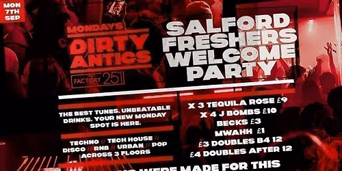 \ud83d\udd3a DIRTY ANTICS \ud83d\udd3a SALFORD FRESHERS WELCOME PARTY - MANCHESTER\u2019S BIGGEST MONDAY NIGHT - \u00a31 ENTRY