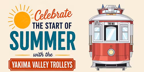 Summer Kickoff Celebration at the Yakima Valley Trolleys