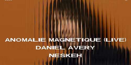 club : Anomalie Magn\u00e9tique (live), Daniel Avery, Neskeh