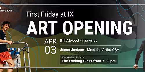 Art Opening at IX Art Park - First Fridays