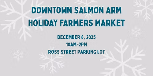Downtown Salmon Arm Holiday Farmers Market
