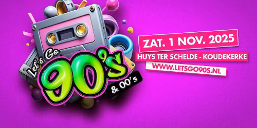 Let's Go 90's - Huys Ter Schelde