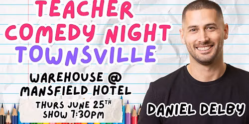 Teacher Comedy Night Townsville — The Warehouse Townsville