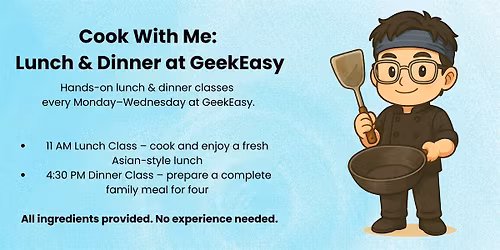 Cook With Me:  Lunch & Dinner at GeekEasy