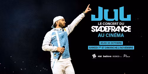 Le concert \u00e9v\u00e9nement de JUL dans votre cin\u00e9ma