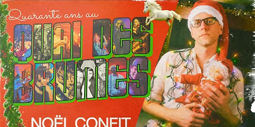 \u25b2 40 ans du Quai \u25b2 NO\u00cbL CONFIT