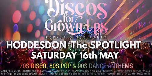 HODDESDON  Spotlight - Discos for Grown ups 70s 80s 90s Disco Party