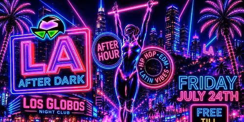 18+FRIDAY JULY 24TH ASIAN LA AFTER DARK LA LOS GLOBES FREE WITH RSVP