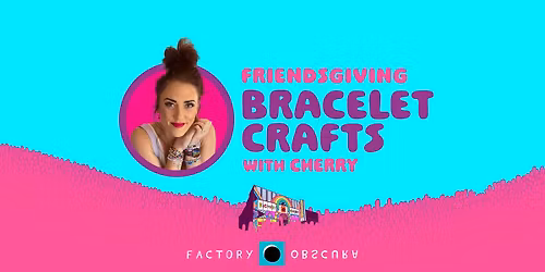 Friendsgiving Bracelet Crafts with Cherry!