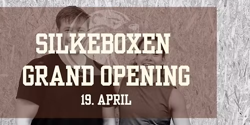 SILKEBOXEN GRAND OPENING