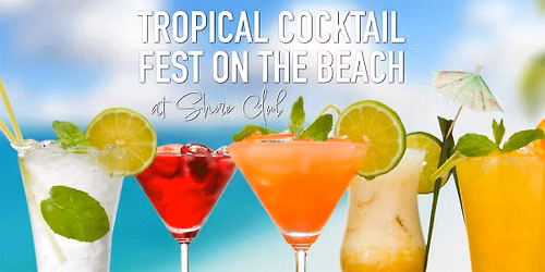 Tropical Cocktail Fest on the Beach - Cocktail Tasting at North Ave. Beach