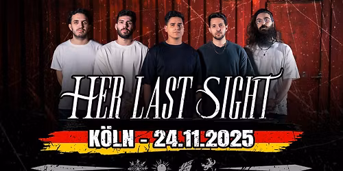 Her Last Sight - Live in Cologne | Support: Lyink + Your Worst Memory