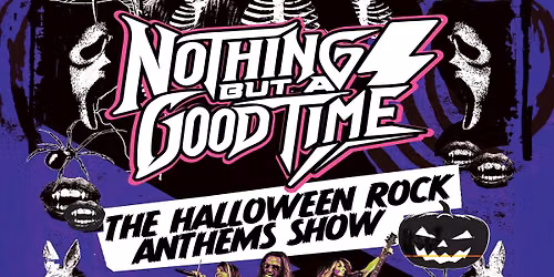 Nothing But A Good Time - Halloween Rock Anthems Show