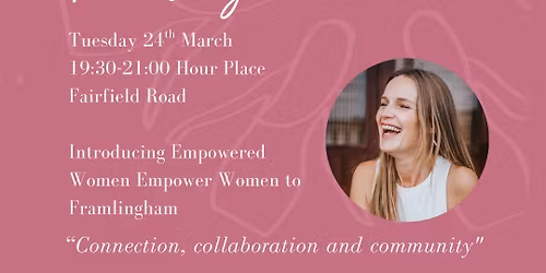 Empowered Women Empower Women - Framlingham